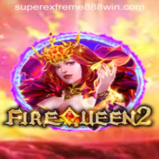 Discover the Thrilling World of FireQueen2: The SUPER EXTREME 888 Adventure